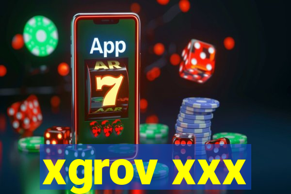 xgrov xxx